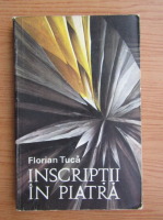 Anticariat: Florian Tuca - Inscriptii in piatra