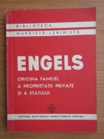 Friedrich Engels - Origina familiei, a proprietatii private si a statului