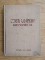 I. I. Selivanov - Izotopii radioactivi in medicina si biologie