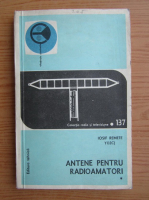 Iosif Remete - Antene pentru radioamatori (volumul 1)
