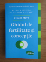 Jani R. Jensen - Clinica Mayo. Ghidul de fertilitate si conceptie