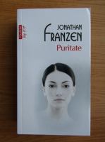 Anticariat: Jonathan Franzen - Puritate (Top 10+)