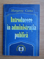 Margareta Costea - Introducere in administratia publica