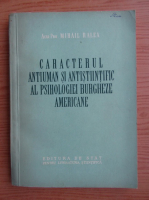 Mihail Ralea - Caracterul antiuman si antistiintific al psihologiei burgheze americane