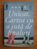 Milorad Pavic - Unicat. Cartea cu o suta de finaluri