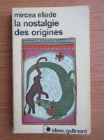 Anticariat: Mircea Eliade - La nostalgie des origines