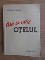 Nicolae Ostrovski - Asa s-a calit otelul (1947)
