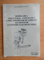 Petre Alexandru - Modelarea structurala, cinematica a mecanismelor de ghidare ale rotilor autovehiculelor rutiere