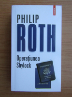 Philip Roth - Operatiunea Shylock