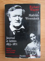 Richrad Wagner a Mathilde Wesendonk, journal et lettres, 1853-1871