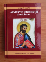 Silvano Fausti - Aminteste-ti si istoriseste Evanghelia