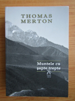Thomas Merton - Muntele cu sapte trepte