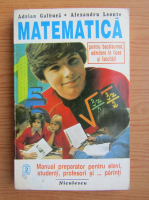 Adrian Galbura - Matematica pentru bacalaureat, admitere in licee si facultati (1994)