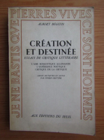 Albert Beguin - Creation et destinee, essais de critique litteraire