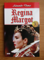 Alexandre Dumas - Regina Margot (volumul 1)