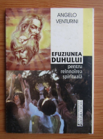 Angelo Venturini - Efuziunea duhului pentru reinoirea spirituala