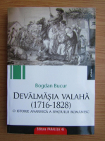 Bogdan Bucur - Devalmasia valaha 1716-1828