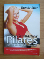 Brooke Siler - Gimnastica Pilates pentru un corp de invidiat