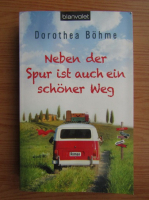 Dorothea Bohme - Neben der spur ist auch ein schoner weg
