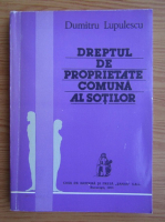 Dumitru Lupulescu - Dreptul de proprietate comuna al sotilor