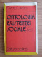 Georg Lukacs - Ontologia existentei sociale (volumul 1)