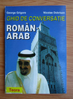 George Grigore - Ghid de conversatie roman-arab