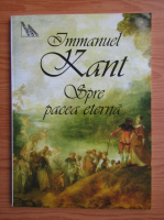 Immanuel Kant - Spre pacea eterna