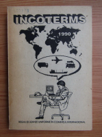 Anticariat: Incoterms 1990. Reguli si uzante uniforme in comertul international
