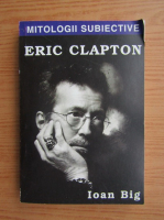 Anticariat: Ioan Big - Eric Clapton