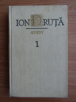 Anticariat: Ion Druta - Scrieri (volumul 1)