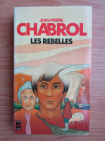 Jean Pierre Chabrol - Les rebelles