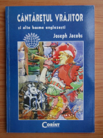 Anticariat: Joseph Jacobs - Cantaretul vrajitor si alte basme englezesti