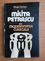 Maia Cristea-Vieru - Militia Petrascu sau modernitatea clasicului