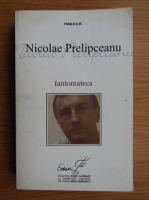 Nicolae Prelipceanu - Fantomateca