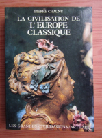 Pierre Chaunu - La civilisation de l'Europe classique