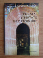 Savatie Bastovoi - Doua conferinte despre curaj si libertate in ortodoxie si alte intrebari fara randuiala