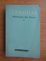 Stendhal - Manastirea din Parma (volumul 1)