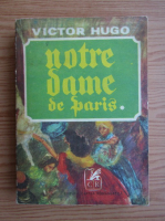 Victor Hugo - Notre-Dame de Paris (volumul 1)