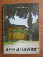 Alma Blanaru - Semne ale memoriei