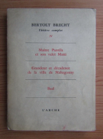 Bertolt Brecht - Theatre complet (volumul 4)