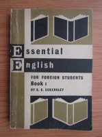 Anticariat: C. E. Eckersley - Essential english for foreign students (book 1)