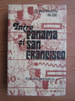 Constantin Buse - Intre Panama si San Francisco