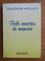 Constantin Mateescu - Fals in exercitiu de memorie