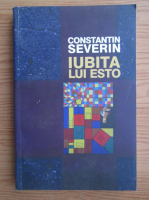 Constantin Severin - Iubita lui Esto