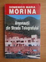 Anticariat: Domenico Maria Morina - Argonautii din strada Telegrafului