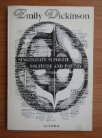 Emily Dickinson - Singuratate si poezie (editie bilingva)