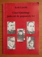 Eros Laszlo - Cinzi Quislingi judecati de popoarele lor