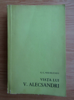 Anticariat: G. C. Nicolescu - Viata lui V. Alecsandri