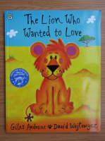 Giles Andreae - The lion who wanted to love