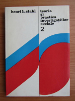 Henri H. Stahl - Teoria si practica investigatiilor sociale (volumul 2)